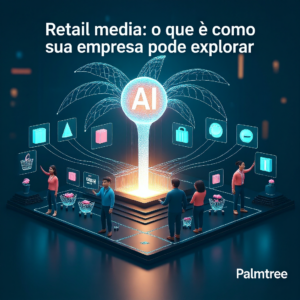 Retail Media: o que é e como seu negócio pode explorar